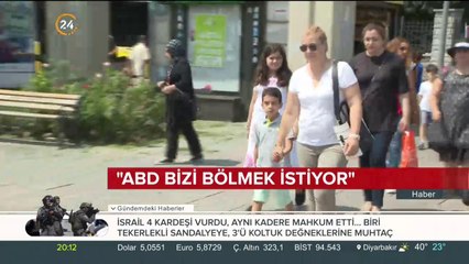 "ABD bizi bölmek istiyor"