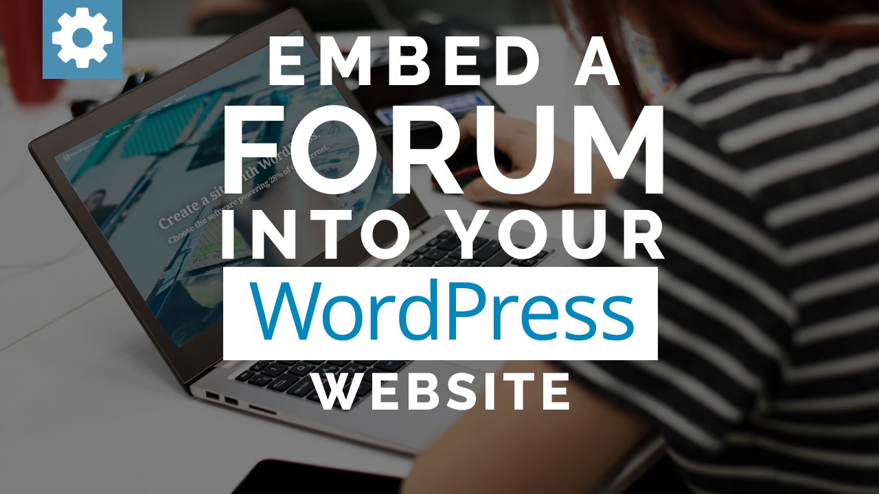 Embed A Forum Into Your  WordPress Website