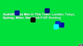AudioEbooks Men in This Town: London, Tokyo, Sydney, Milan, New York P-DF Reading