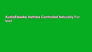 AudioEbooks Asthma Controlled Naturally For Ipad