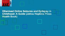 D0wnload Online Seizures and Epilepsy in Childhood: A Guide (Johns Hopkins Press Health Book)