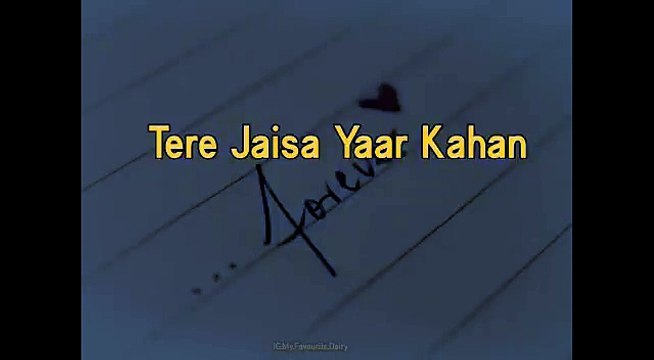 Tere Jaisa Yaar Kahan -Whatsapp Status