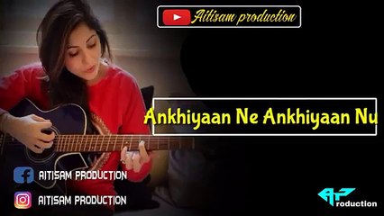 ❤️ Akhiyan nu Akhiyan nu WhatsApp status  By Aitisam Production ❣️