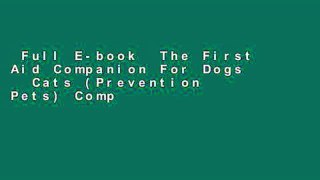Full E-book  The First Aid Companion For Dogs   Cats (Prevention Pets) Complete