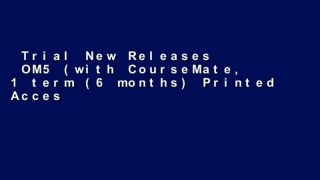 Trial New Releases  OM5 (with CourseMate, 1 term (6 months) Printed Access Card) (New, Engaging