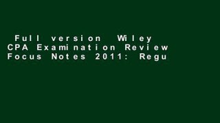 Full version  Wiley CPA Examination Review Focus Notes 2011: Regulation  Unlimited