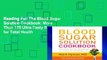 Reading Full The Blood Sugar Solution Cookbook: More Than 175 Ultra-Tasty Recipes for Total Health