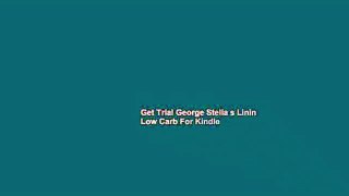 Get Trial George Stella s Linin  Low Carb For Kindle