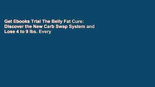 Get Ebooks Trial The Belly Fat Cure: Discover the New Carb Swap System and Lose 4 to 9 lbs. Every