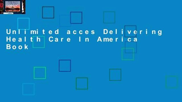 Unlimited acces Delivering Health Care In America Book