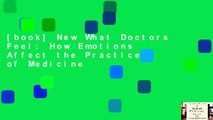 [book] New What Doctors Feel: How Emotions Affect the Practice of Medicine