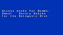 Access books Fat Bombs: Sweet   Savory Snacks for the Ketogenic Diet, Paleo Diet   Low-Carb Diet