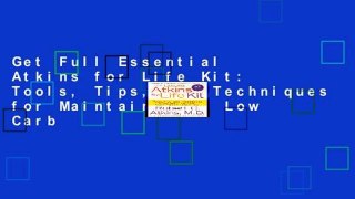 Get Full Essential Atkins for Life Kit: Tools, Tips, and Techniques for Maintaining a Low Carb