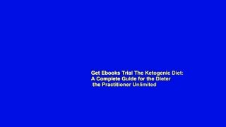 Get Ebooks Trial The Ketogenic Diet: A Complete Guide for the Dieter   the Practitioner Unlimited