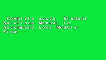 Complete acces  Student Solutions Manual to Accompany Loss Models: From Data to Decisions, Fourth