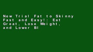 New Trial Fat to Skinny Fast and Easy!: Eat Great, Lose Weight, and Lower Blood Sugar Without