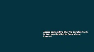 Access books Atkins Diet: The Complete Guide to Your Low-Carb Diet for Rapid Weight Loss and