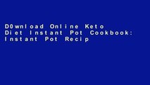 D0wnload Online Keto Diet Instant Pot Cookbook: Instant Pot Recipes Perfect for a Ketogenic,