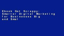 Ebook Get Scrappy: Smarter Digital Marketing for Businesses Big and Small Full
