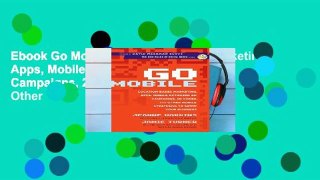 Ebook Go Mobile: Location-Based Marketing, Apps, Mobile Optimized Ad Campaigns, 2D Codes and Other