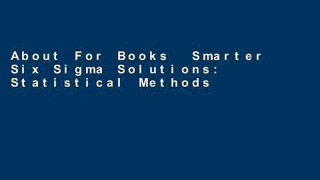 About For Books  Smarter Six Sigma Solutions: Statistical Methods for Testing,Development,