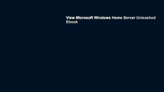 View Microsoft Windows Home Server Unleashed Ebook