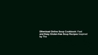 D0wnload Online Soup Cookbook: Fast and Easy Gluten-free Soup Recipes Inspired by The