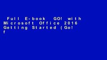 Full E-book  GO! with Microsoft Office 2016 Getting Started (Go! for Office 2016)  Unlimited
