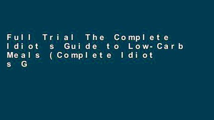 Full Trial The Complete Idiot s Guide to Low-Carb Meals (Complete Idiot s Guides (Lifestyle