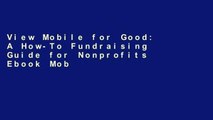 View Mobile for Good: A How-To Fundraising Guide for Nonprofits Ebook Mobile for Good: A How-To