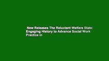 New Releases The Reluctant Welfare State: Engaging History to Advance Social Work Practice in