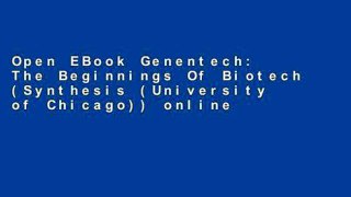 Open EBook Genentech: The Beginnings Of Biotech (Synthesis (University of Chicago)) online