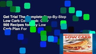 Get Trial The Complete Step-By-Step Low Carb Cookbook: Over 500 Recipes for Any Low Carb Plan For