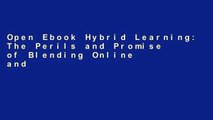 Open Ebook Hybrid Learning: The Perils and Promise of Blending Online and Face-to-Face Instruction