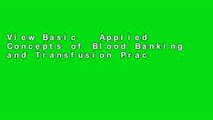 View Basic   Applied Concepts of Blood Banking and Transfusion Practices, 4e online