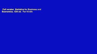 Full version  Statistics for Business and Economics, 12th ed.  For Kindle