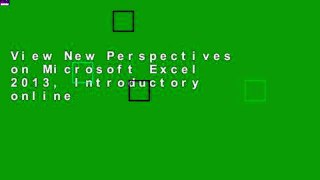 View New Perspectives on Microsoft Excel 2013, Introductory online