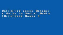 Unlimited acces Manager s Guide to Social Media (Briefcase Books Series) Book