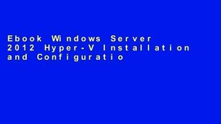 Ebook Windows Server 2012 Hyper-V Installation and Configuration Guide Full