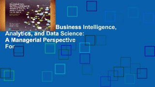 About For Books  Business Intelligence, Analytics, and Data Science: A Managerial Perspective  For