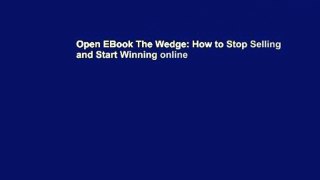 Open EBook The Wedge: How to Stop Selling and Start Winning online