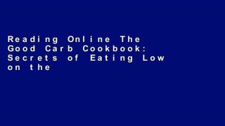 Reading Online The Good Carb Cookbook: Secrets of Eating Low on the Glycemic Index free of charge