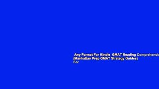 Any Format For Kindle  GMAT Reading Comprehension (Manhattan Prep GMAT Strategy Guides)  For