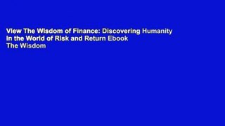 View The Wisdom of Finance: Discovering Humanity in the World of Risk and Return Ebook The Wisdom
