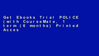 Get Ebooks Trial POLICE (with CourseMate, 1 term (6 months) Printed Access Card) For Any device