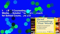 View Brief Counseling That Works: A Solution-Focused Approach for School Counselors and