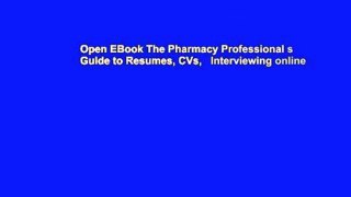 Open EBook The Pharmacy Professional s Guide to Resumes, CVs,   Interviewing online
