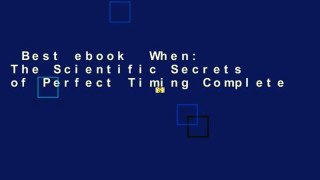 Best ebook  When: The Scientific Secrets of Perfect Timing Complete