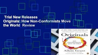 Trial New Releases  Originals: How Non-Conformists Move the World  Review