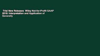 Trial New Releases  Wiley Not-for-Profit GAAP 2018: Interpretation and Application of Generally